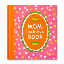 Load image into Gallery viewer, Mom, I Made You a Book Gift Book