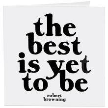 Load image into Gallery viewer, Best Is Yet To Be! (Robert Browning) Card