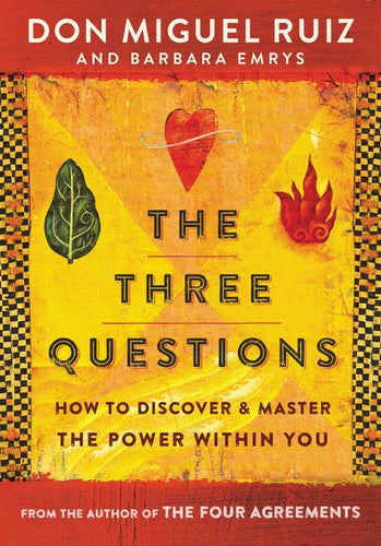 The Three Questions by Don Miguel Ruiz