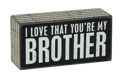 I Love That You're My Brother Box Sign