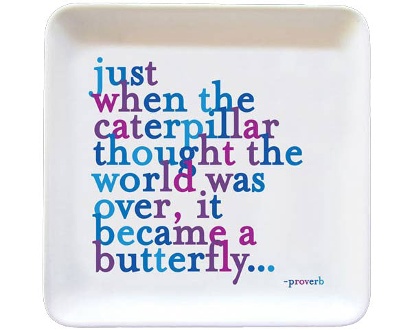 Just When The Caterpillar Quotable Dish