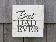 Load image into Gallery viewer, Best Dad Ever Small Reclaimed Sign