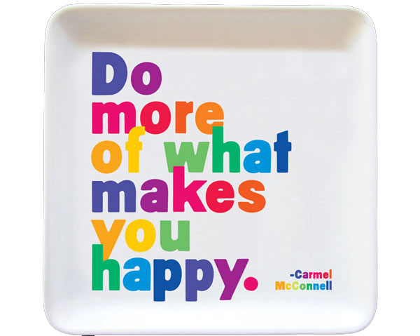 Do More Of What Makes You Happy Quotable Dish