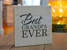 Load image into Gallery viewer, Best Grandpa Ever Small Reclaimed Sign