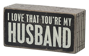 I Love That You're My Husband Box Sign