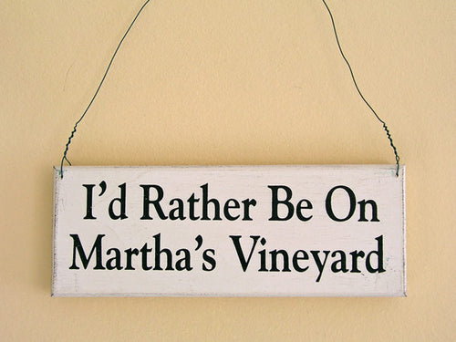 I'd Rather Be On Martha's Vineyard Small Sign
