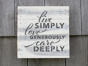 Live Simply Love Generously Care Deeply Small Reclaimed Sign