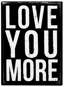 Love You More Box Sign