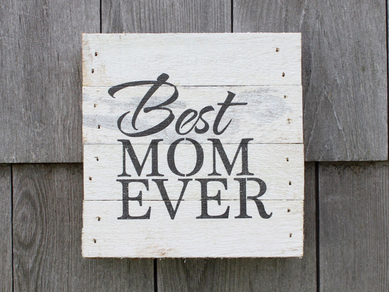 Best Mom Ever Small Reclaimed Sign