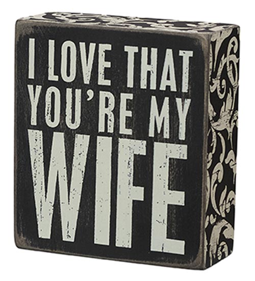 I Love That You're My Wife Box Sign