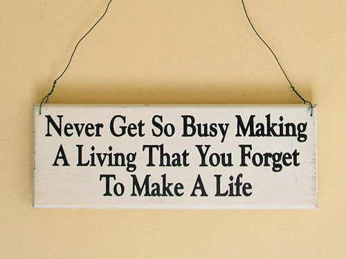 Never Get So Busy Mini Hanging Sign