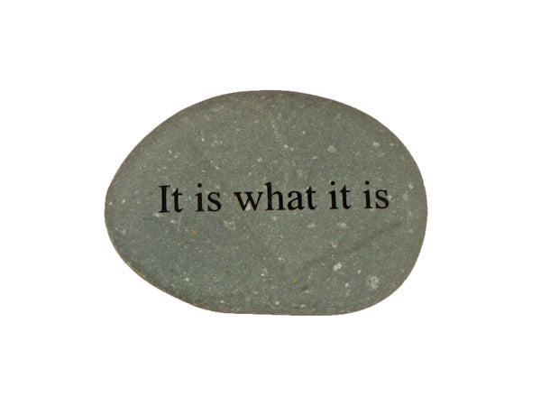 It Is What It Is Small Carved Beach Stone