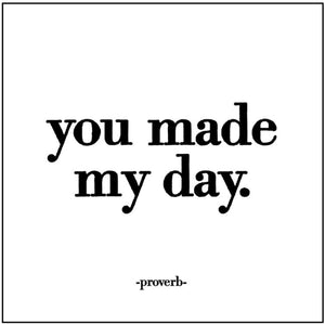 You Made My Day Quotable Card