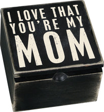 Load image into Gallery viewer, I Love That You&#39;re My Mom Keepsake Box